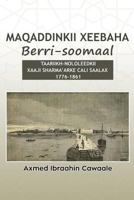 Maqaddinkii Xeebaha Berri-Soomaal: Taariikh-Nololeedkii Xaaji Sharma'arke Cali Saalax (1776-1861) 8799520834 Book Cover