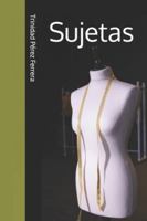 Sujetas B0FY6SS4TN Book Cover