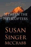 Between the Helicopters 1716519705 Book Cover