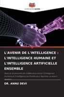 L'Avenir de l'Intelligence: L'Intelligence Humaine Et l'Intelligence Artificielle Ensemble (French Edition) 3330973749 Book Cover