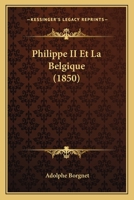 Philippe Ii Et La Belgique... 1160225338 Book Cover