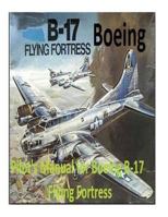 Pilot's Manual for Boeing B-17 Flying Fortress. by: United States. Army Air Forces. Office of Flying Safety 1542494079 Book Cover