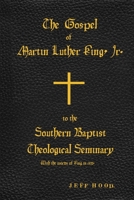 The Gospel of Martin Luther King, Jr., to The Southern Baptist Theological Seminary 1734718811 Book Cover