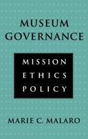 Museum Governance: Mission, Ethics, Policy 1560983639 Book Cover