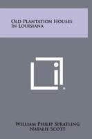 Old Plantation Houses In Louisiana 1258442922 Book Cover