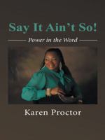 Say It Ain’T So!: Power in the Word 149173888X Book Cover
