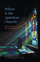 Where is the American Church? Three Essays on Salvation, Sin and Judgment B0C22NMNJ5 Book Cover