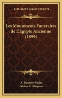 Les Monuments Funa(c)Raires de L'A0/00gypte Ancienne (A0/00d.1899) 1142285979 Book Cover