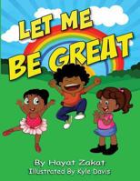 Let Me Be Great 153986538X Book Cover