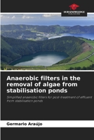 Anaerobic filters in the removal of algae from stabilisation ponds: Simplified anaerobic filters for post-treatment of effluent from stabilisation ponds 620611578X Book Cover