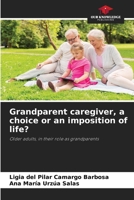 Grandparent caregiver, a choice or an imposition of life? 620686345X Book Cover