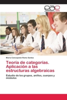 Teoría de categorías. Aplicación a las estructuras algebraicas 3848451891 Book Cover