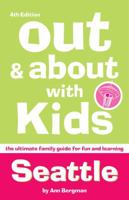 Out and About with Kids: Seattle: The Ultimate Family Guide for Fun and Learning 1570614547 Book Cover