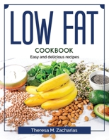 Low Fat Cookbook: Easy and delicious recipes 1804378933 Book Cover