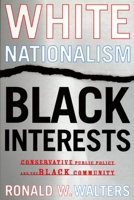 White Nationalism, Black Interests: Conservative Public Policy and the Black Community (African American Life Series) 0814330207 Book Cover