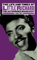 The Life and Times of Little Richard: The Quasar of Rock 0671601326 Book Cover