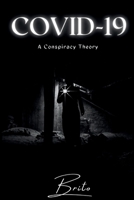 Covid-19: A conspiracy Theory B0FKSV27NP Book Cover