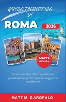 Guida Turistica Di Roma 2026: Storia, quartieri, ritmi quotidiani e pianificazione pratica per un soggiorno equilibrato (Italian Edition) B0GF148MGK Book Cover