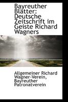 Bayreuther Bl�tter: Deutsche Zeitschrift Im Geiste Richard Wagners 1110100825 Book Cover