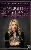 The Weight of Empty Hands: Healing Beyond the Hold 1764206657 Book Cover