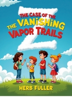 The Case Of The Vanishing Vapor Trails 1105575802 Book Cover