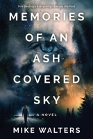 Memories of an Ash Covered Sky: Fire Destroys Everything—Except the Past B0F7HYFFBC Book Cover