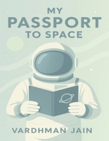My Passport to Space B0GK9GB1K7 Book Cover