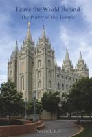 Leave the World Behind: The Poetry of the Temple 1721277137 Book Cover