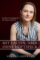 Mit Falten, aber ohne Hüftspeck: Der Weg zur Traumfigur für alle Frauen ab Mitte 30 (German Edition) 1649701039 Book Cover