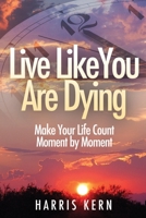 Live Like You Are Dying B0B7C71B99 Book Cover