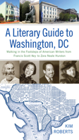 A Literary Guide to Washington, DC: Walking in the Footsteps of American Writers from Francis Scott Key to Zora Neale Hurston 0813941172 Book Cover