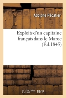 Exploits d'un capitaine français dans le Maroc 2329734298 Book Cover