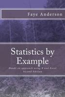 Statistics by Example: Hands on approach using R and Excel 1546983597 Book Cover