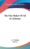 The One Maker of All in Alchemy 141793140X Book Cover