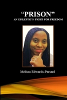 "PRISON" An Epileptic's Fight For Freedom 0359854109 Book Cover