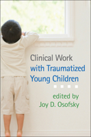 Clinical Work with Traumatized Young Children 1462509649 Book Cover