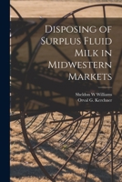 Disposing of Surplus Fluid Milk in Midwestern Markets 1013852494 Book Cover