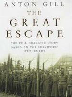 Great Escape: The Full Dramatic Story with Contributions from Survivors and Their Families