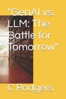 "GenAI vs. LLM: The Battle for Tomorrow" B0DQKRT3TH Book Cover