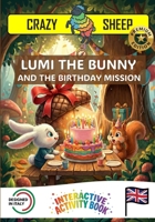 LUMI THE BUNNY AND THE BIRTHDAY MISSION: - PREMIUM EDITION - A magical birthday mission: help LUMI build a fantastic gift for CICO the squirrel using only your hands! [EN] (Crazy Sheep - Actions) B0GS2C9RJK Book Cover