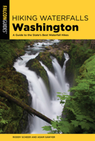 Hiking Waterfalls Washington: A Guide to the State's Best Waterfall Hikes 1493041274 Book Cover