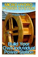 Micro Hydro Power System: Build Your Own Individual Power Station: 1985192411 Book Cover