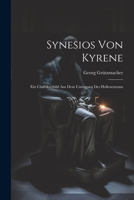 Synesios von Kyrene: Ein Charakterbild aus dem Untergang des Hellenentums 1021419346 Book Cover