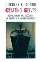 Crafting Selves: Power, Gender, and Discourses of Identity in a Japanese Workplace 0226450449 Book Cover