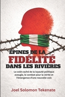 ÉPINES DE LA FIDÉLITÉ DANS LES RIVIÈRES: Le coût caché de la loyauté politique aveugle, le combat pour la vérité et l'émergence d'une nouvelle voix (French Edition) B0GY1CLJN7 Book Cover