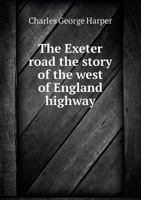The Exeter Road: the story of the west of England highway 9355340818 Book Cover