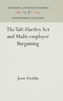 The Taft-Hartley ACT and Multi-Employer Bargaining 1512811645 Book Cover