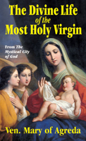 The Divine Life of the Most Holy Virgin: Being an Abridgement of the Mystical City of God 0895555964 Book Cover