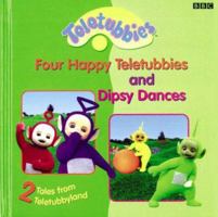 Teletubbies: 2 Tales from Teletubbyland 2: Four Happy Teletubbies / Dipsy Dances 0563475374 Book Cover