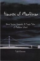 Haunts of Mackinac 0978664167 Book Cover